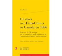 Un mois aux etats-unis et au canada en 1886 - traversée de l'atlantique par les: TRAVERSÉE DE L'ATLANTIQUE PAR LES PAQUEBOTS NEUFS RAPIDES DE LA COMPAGNIE GÉNÉRA