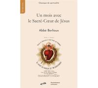 Un mois avec le Sacré-Coeur de Jésus - Abbé Berlioux - Blanche De Peuterey Les Editions - broché - Essai