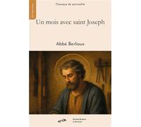 Un mois avec saint Joseph - Abbé Berlioux - Blanche De Peuterey Les Editions - broché - Essai