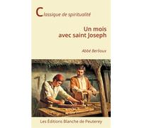 Un mois avec saint Joseph - Martin Berlioux - Blanche De Peuterey Les Editions - broché - Essai