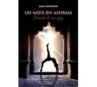 Un mois en Ashram - Journal d'une yogi Le journal d'une yogi - Joëlle Ranchon - Lanore - broché - Témoignage
