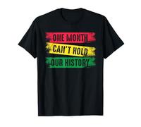 Un Mois ne Peut Pas contenir Notre Histoire Noire T-Shirt