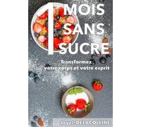 Un mois sans sucre: Transformez votre corps et votre esprit