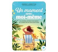 Un moment avec moi-même Le journal intime pour mieux se connaître en 300 questions - Emeric Lebreton - Marabout - Poche - Guide