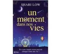 Un moment dans nos vies Shari Low (Auteur)