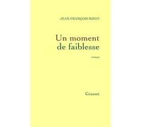 Un moment de faiblesse - Jean-François Bizot - Grasset - broché - Etude