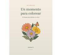 Un momento para colorear: 20 dibujos para disfrutar a tu ritmo