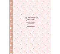 Un momento per me. Agenda creativa giornaliera