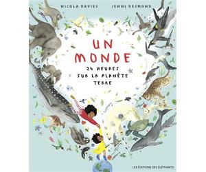 Un monde - 24 heures sur la planète Terre - Nicola Davies - Des Elephants - cartonné - Document jeunesse