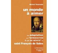 Un Monde À Aimer - Une Adaptation De L'introduction À La Vie Dévote De Saint François De Sales