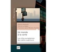 Un monde à la carte Les villes européennes des cadres supérieurs - Patrick Le Galès - Puf - broché - Essai