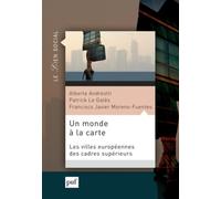 Un Monde À La Carte - Villes Et Mobilités Des Cadres Supérieurs Européens