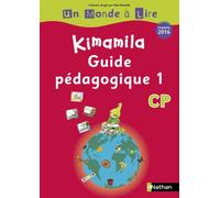 Un Monde à Lire - Kimamila - Série Rouge - Guide Pédagogique 1 CP 2016 Guide pédagogique, Volume 1, Programme 2016 - Alain Bentolila - Nathan - broché - Scolaire / Universitaire