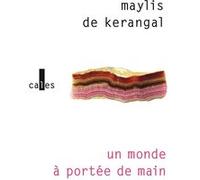 Un monde à portée de main Maylis De Kerangal (Auteur)