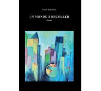 Un monde à recoller - Anne Roussel - Bookelis - broché - Roman