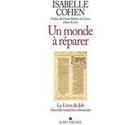 Un Monde À Réparer – Le Livre de Job – Nouvelle traduction commentée, suivi d'un essai
