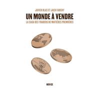 Un monde à vendre: La saga des traders de matières premières