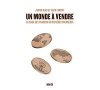Un monde à vendre La saga des traders de matières premières - Javier Blas - Novice - broché - Essai