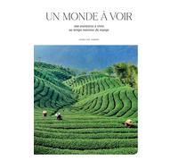 Un Monde À Voir - 100 Aventures À Vivre Au Temps Nouveau Du Voyage