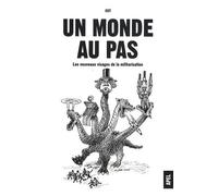 Un Monde Au Pas - Les Nouveaux Visages De La Militarisation