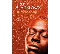 Un monde beau, fou et cruel - Troy Blacklaws - Flammarion - broché - Roman