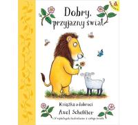 Un monde bon et amical - Axel Scheffler (Buch auf Polnisch)