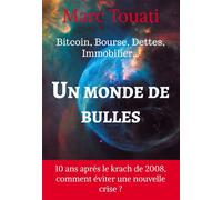 Un Monde de Bulles Bitcoin, Bourse, Dettes, Immobilier… - Marc Touati - Bookelis - broché - Guide