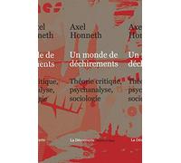 Un monde de déchirements: Théorie critique, psychanalyse, sociologie