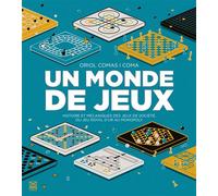 Un Monde de jeux Histoire et mécaniques des jeux de société du jeu royal d'Ur au Monopoly - Oriol Comas i Coma - Ynnis Editions - broché - Guide
