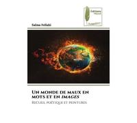 Un monde de maux en mots et en images Recueil poétique et peintures - Salma Fellahi - Muse Editions - Poche - Roman