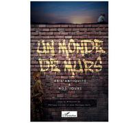 Un Monde De Murs - De L'antiquité À Nos Jours