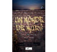 Un Monde De Murs - De L'antiquité À Nos Jours