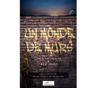 Un monde de murs: De l'antiquité à nos jours