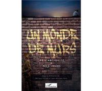 Un monde de murs Philippe Valode (Auteur), Jean-Philippe Guye (Auteur)