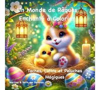 Un Monde de Pâques Enchanté à Colorier: Taches, Lutins et Peluches Magiques
