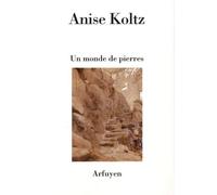 Un monde de pierres Edition bilingue français-allemand - Anise Koltz - Arfuyen - broché - Poésie