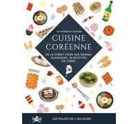 Un monde de saveurs - La cuisine coréenne: De la street food aux grands classiques, 50 recettes traditionnelles de Corée