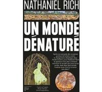 Un monde dénaturé Nathaniel Rich (Auteur), David Fauquemberg (Traduction)