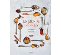Eric Fénot-Un monde d'épices-Les connaître, les mélanger & 100 recettes pour les cuisiner-Relié