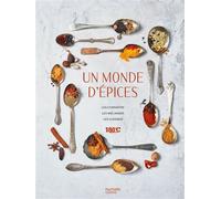 Un monde d'épices Les connaître, les mélanger & 100 recettes pour les cuisiner - Eric Fénot - Hachette Pratique - relié - Beau livre