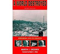 Un monde détruit : Hiroshima et son héritage
