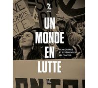 Un monde en lutte: Rencontres et expériences militantes