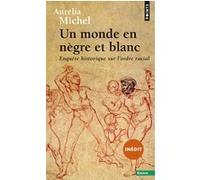 Un monde en nègre et blanc Aurelia Michel (Auteur)