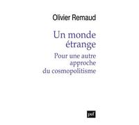 Un monde étrange. Pour une autre approche du cosmopolitisme - Olivier Remaud - Puf - broché - Essai