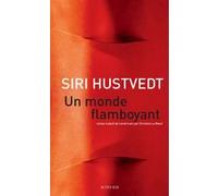 Siri Hustvedt – Un monde flamboyant – Traduit par Christine Le Boeuf – Actes Sud, Broché