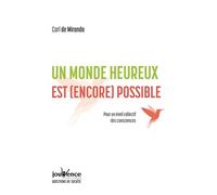 Un monde heureux est (encore) possible: Pour un éveil collectif des consciences