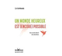 Un Monde Heureux Est (Encore) Possible - Pour Un Éveil Collectif Des Consciences