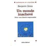 Un monde inachevé Pour une liberté responsable - Benjamin Gross - Albin Michel - broché - Essai