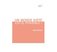 Un monde juste est-il possible ? Contribution à une théorie de la justice globale - Alain Renaut - Stock - broché - Essai