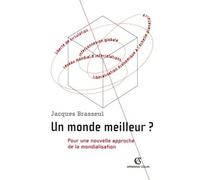 Un monde meilleur ? - Pour une nouvelle approche de la mondialisation Pour une approche objective de la mondialisation - Jacques Brasseul - Armand Colin - broché - Etude